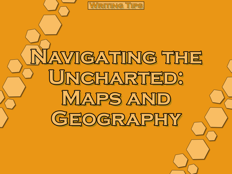 Navigating the Uncharted: The Crucial Role of Maps and Geography in Science Fiction and Fantasy Writing